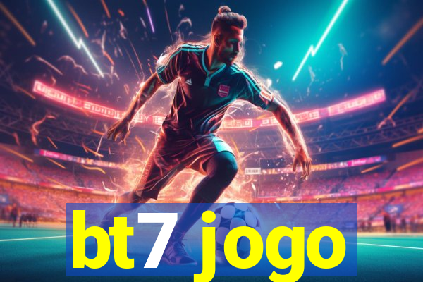 bt7 jogo